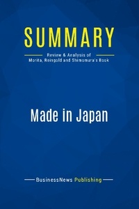 Publishing Businessnews - Summary: Made in Japan - Review and Analysis of Morita, Reingold and Shimomura's Book.