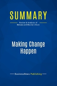 Publishing Businessnews - Summary: Making Change Happen - Review and Analysis of Matejka and Murphy's Book.