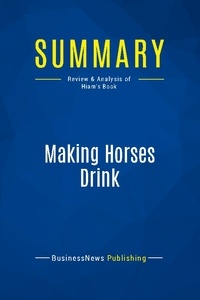 Publishing Businessnews - Summary: Making Horses Drink - Review and Analysis of Hiam's Book.