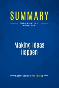 Publishing Businessnews - Summary: Making Ideas Happen - Review and Analysis of Belsky's Book.