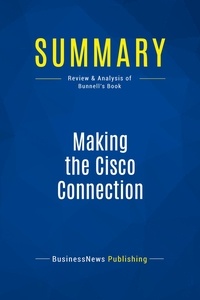 Publishing Businessnews - Summary: Making the Cisco Connection - Review and Analysis of Bunnell's Book.