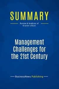 Publishing Businessnews - Summary: Management Challenges for the 21st Century - Review and Analysis of Drucker's Book.