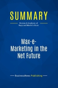 Publishing Businessnews - Summary: Max-e-Marketing in the Net Future - Review and Analysis of Rapp and Martin's Book.