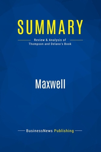 Publishing Businessnews - Summary: Maxwell - Review and Analysis of Thompson and Delano's Book.
