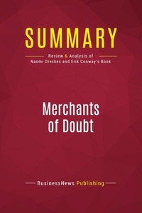 Publishing Businessnews - Summary: Merchants of Doubt - Review and Analysis of Naomi Oreskes and Erik Conway's Book.