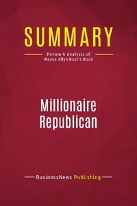 Publishing Businessnews - Summary: Millionaire Republican - Review and Analysis of Wayne Allyn Root's Book.
