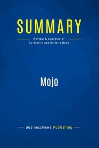 Publishing Businessnews - Summary: Mojo - Review and Analysis of Goldsmith and Reiter's Book.