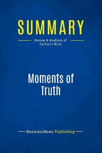 Publishing Businessnews - Summary: Moments of Truth - Review and Analysis of Carlzon's Book.