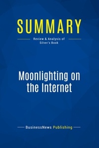 Publishing Businessnews - Summary: Moonlighting on the Internet - Review and Analysis of Silver's Book.