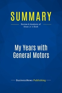 Publishing Businessnews - Summary: My Years with General Motors - Review and Analysis of Sloan Jr.'s Book.