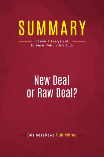 Summary: New Deal or Raw Deal?. Review and Analysis of Burton W. Folsom Jr.'s Book