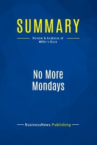 Publishing Businessnews - Summary: No More Mondays - Review and Analysis of Miller's Book.