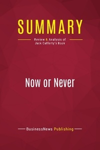 Publishing Businessnews - Summary: Now or Never - Review and Analysis of Jack Cafferty's Book.