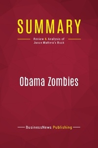 Publishing Businessnews - Summary: Obama Zombies - Review and Analysis of Jason Mattera's Book.
