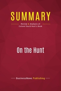 Publishing Businessnews - Summary: On the Hunt - Review and Analysis of Colonel David Hunt's Book.
