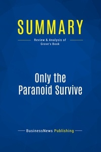 Publishing Businessnews - Summary: Only the Paranoid Survive - Review and Analysis of Grove's Book.