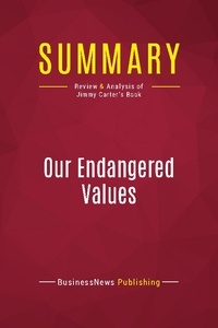 Publishing Businessnews - Summary: Our Endangered Values - Review and Analysis of Jimmy Carter's Book.