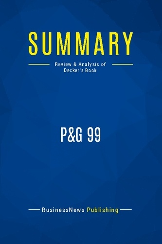 Summary: P&G 99. Review and Analysis of Decker's Book