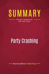 Publishing Businessnews - Summary: Party Crashing - Review and Analysis of Keli Goff's Book.