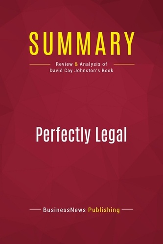 Publishing Businessnews - Summary: Perfectly Legal - Review and Analysis of David Cay Johnston's Book.