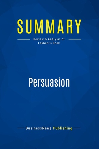 Publishing Businessnews - Summary: Persuasion - Review and Analysis of Lakhani's Book.