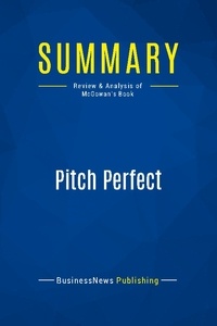 Publishing Businessnews - Summary: Pitch Perfect - Review and Analysis of Bill McGowan's Book.