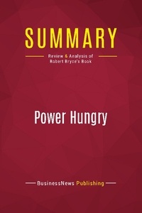 Publishing Businessnews - Summary: Power Hungry - Review and Analysis of Robert Bryce's Book.