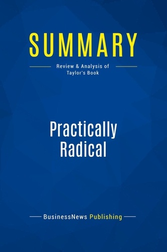 Publishing Businessnews - Summary: Practically Radical - Review and Analysis of Taylor's Book.