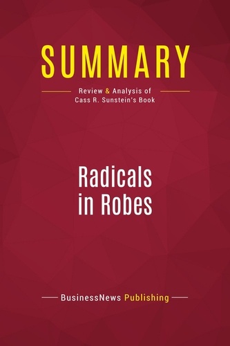 Summary: Radicals in Robes. Review and Analysis of Cass R. Sunstein's Book