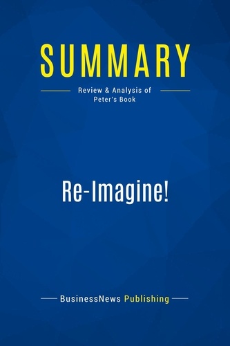 Publishing Businessnews - Summary: Re-Imagine! - Review and Analysis of Peter's Book.