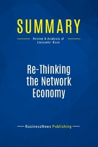 Publishing Businessnews - Summary: Re-Thinking the Network Economy - Review and Analysis of Liebowitz' Book.