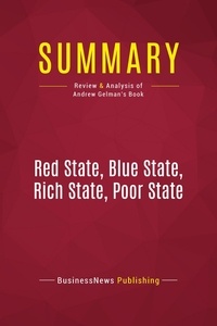 Publishing Businessnews - Summary: Red State, Blue State, Rich State, Poor State - Review and Analysis of Andrew Gelman's Book.