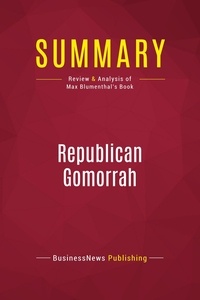 Publishing Businessnews - Summary: Republican Gomorrah - Review and Analysis of Max Blumenthal's Book.
