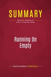 Publishing Businessnews - Summary: Running On Empty - Review and Analysis of Peter G. Peterson's Book.