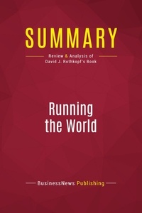 Publishing Businessnews - Summary: Running the World - Review and Analysis of David J. Rothkopf's Book.