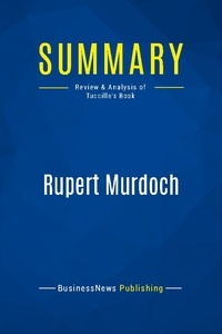 Publishing Businessnews - Summary: Rupert Murdoch - Review and Analysis of Tuccille's Book.
