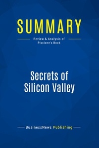 Publishing Businessnews - Summary: Secrets of Silicon Valley - Review and Analysis of Piscione's Book.