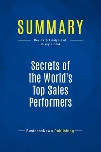Publishing Businessnews - Summary: Secrets of the World's Top Sales Performers - Review and Analysis of Harvey's Book.
