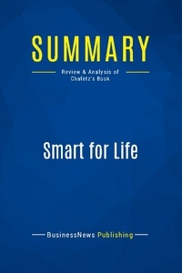 Publishing Businessnews - Summary: Smart for Life - Review and Analysis of Chafetz' Book.