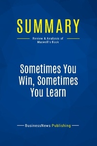 Publishing Businessnews - Summary: Sometimes You Win, Sometimes You Learn - Review and Analysis of Maxwell's Book.
