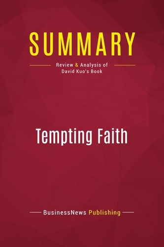 Publishing Businessnews - Summary: Tempting Faith - Review and Analysis of David Kuo's Book.