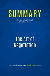 Publishing Businessnews - Summary: The Art of Negotiation - Review and Analysis of Wheeler's Book.