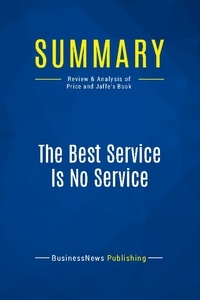 Publishing Businessnews - Summary: The Best Service Is No Service - Review and Analysis of Price and Jaffe's Book.