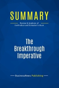 Publishing Businessnews - Summary: The Breakthrough Imperative - Review and Analysis of Gottfredson and Schaubert's Book.