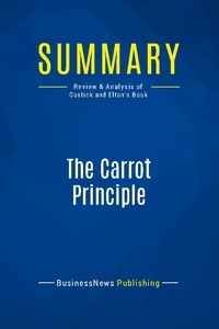 Publishing Businessnews - Summary: The Carrot Principle - Review and Analysis of Gostick and Elton's Book.