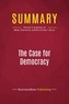Publishing Businessnews - Summary: The Case for Democracy - Review and Analysis of Natan Sharansky and Ron Dermer's Book.