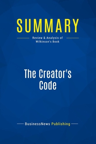 Publishing Businessnews - Summary: The Creator's Code - Review and Analysis of Wilkinson's Book.