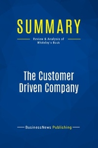 Publishing Businessnews - Summary: The Customer Driven Company - Review and Analysis of Whiteley's Book.