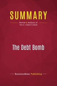 Publishing Businessnews - Summary: The Debt Bomb - Review and Analysis of Tom A. Coburn's Book.