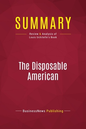 Summary: The Disposable American. Review and Analysis of Louis Uchitelle's Book